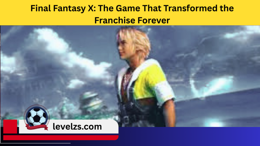 Final Fantasy X: The Game That Transformed the Franchise Forever