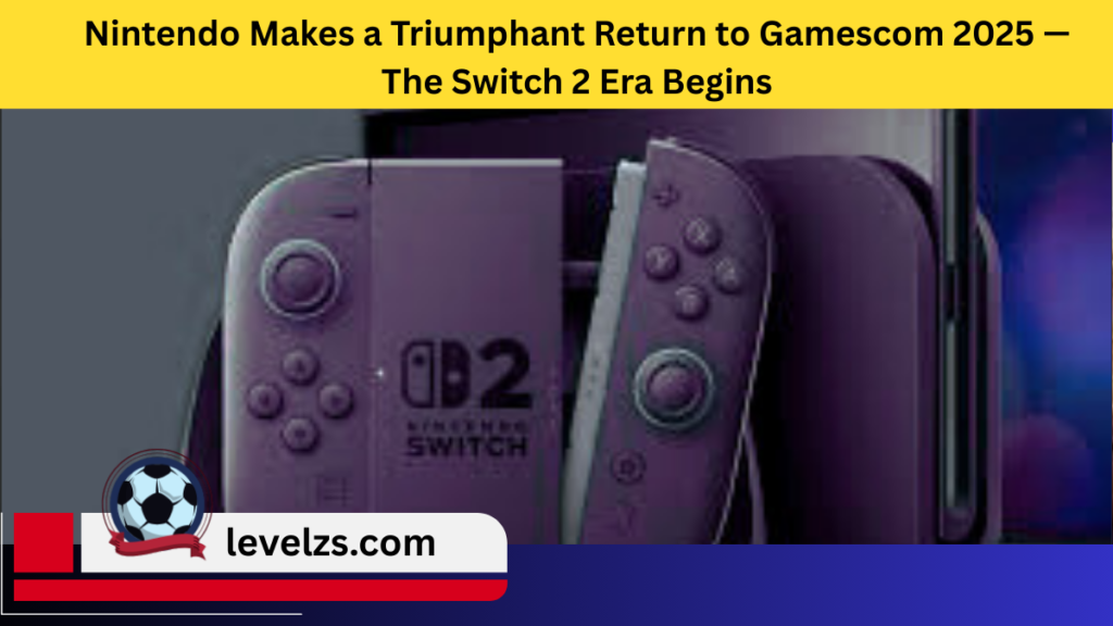 Nintendo Makes a Triumphant Return to Gamescom 2025 — The Switch 2 Era Begins