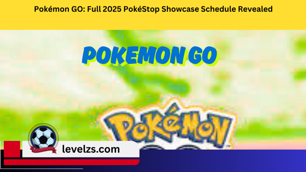 Pokémon GO: Full 2025 PokéStop Showcase Schedule Revealed