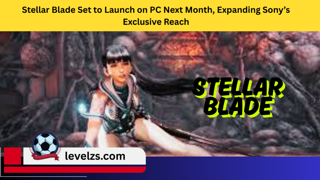 Stellar Blade Set to Launch on PC Next Month, Expanding Sony’s Exclusive Reach