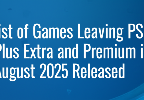 List of Games Leaving PS Plus Extra and Premium in August 2025 Released